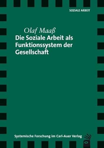 Die Soziale Arbeit als Funktionssystem der Gesellschaft (Verlag für systemische Forschung) von Carl-Auer Verlag GmbH